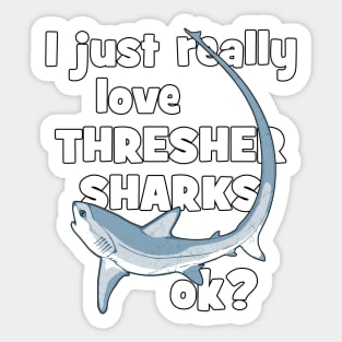 I just really love thresher sharks ok? Sticker